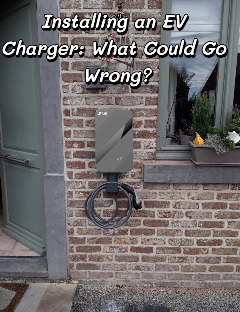 Instalación de un cargador para vehículos eléctricos: ¿Qué podría salir mal?
