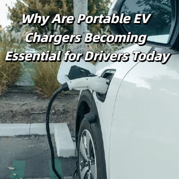 ¿Por qué los cargadores portátiles de vehículos eléctricos se están volviendo esenciales para los conductores hoy en día?