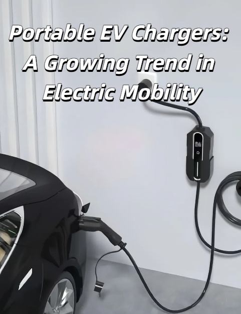 Cargadores portátiles para vehículos eléctricos: una tendencia creciente en la movilidad eléctrica