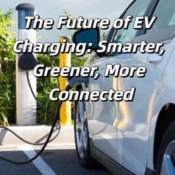 El futuro de la carga de vehículos eléctricos: más inteligente, más ecológica, más conectada