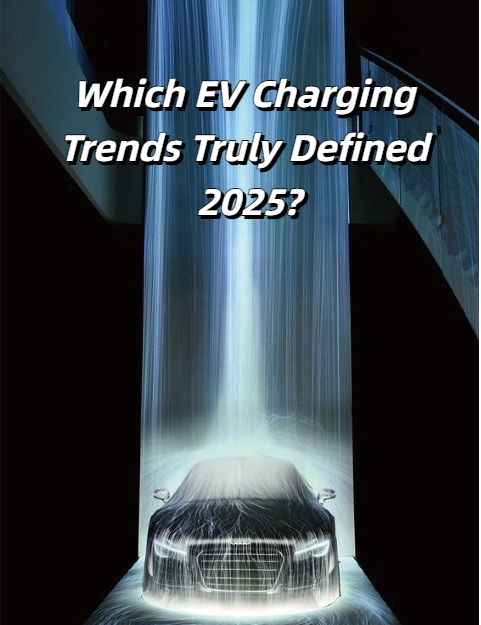 ¿Qué tendencias de carga de vehículos eléctricos realmente importaron en 2025 y cuáles no?